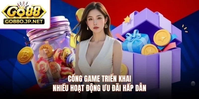 Cổng game triển khai nhiều hoạt động ưu đãi hấp dẫn